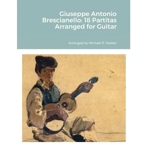 Giuseppe Antonio Brescianello: 18 Partitas Arranged for Guitar