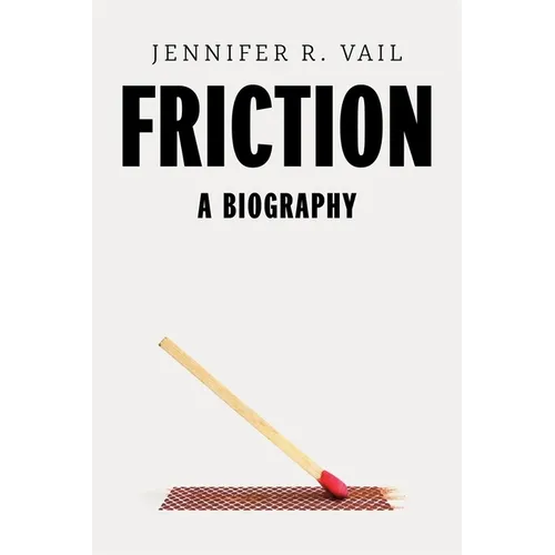 Friction: A Biography