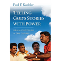 Telling God S Stories with Power: Biblical Storytelling in Oral Cultures