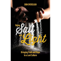 Being Salt and Light: Bringing Truth and Hope to a Lost Culture