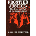 Frontier Justice: The Rise and Fall of the Loomis Gang