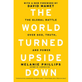 The World Turned Upside Down: The Global Battle Over God, Truth, and Power