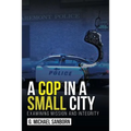A Cop in a Small City: Examining Mission and Integrity