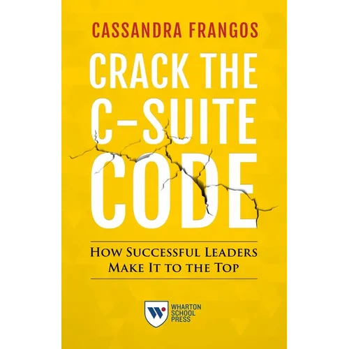 Crack the C-Suite Code: How Successful Leaders Make It to the Top