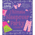 The Everything Girls Ultimate Sleepover Party Book