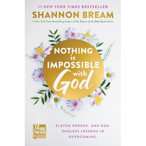 Nothing Is Impossible with God: Eleven Heroes. One God. Endless Lessons in Overcoming.