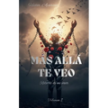 Más Allá Te Veo: Relatos de mi vivir