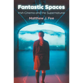 Fantastic Spaces: Irish Cinema and the Supernatural