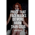 Proof That Face Masks Do More Harm Than Good