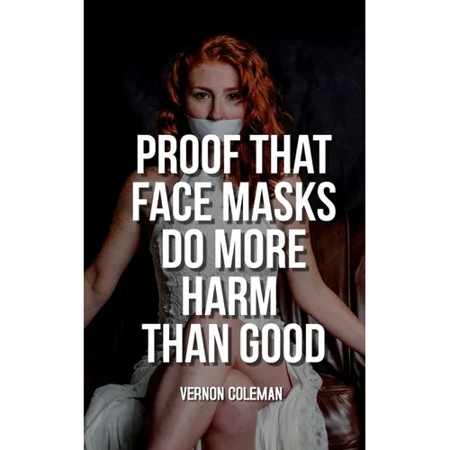 Proof That Face Masks Do More Harm Than Good