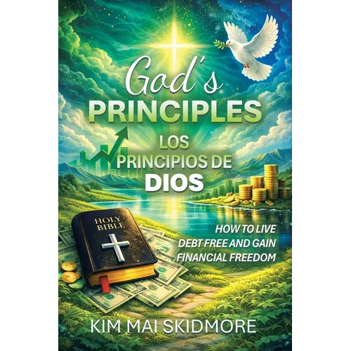 God's Principles: How to Live Debt Free and Gain Financial Freedom