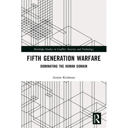 Fifth Generation Warfare: Dominating the Human Domain