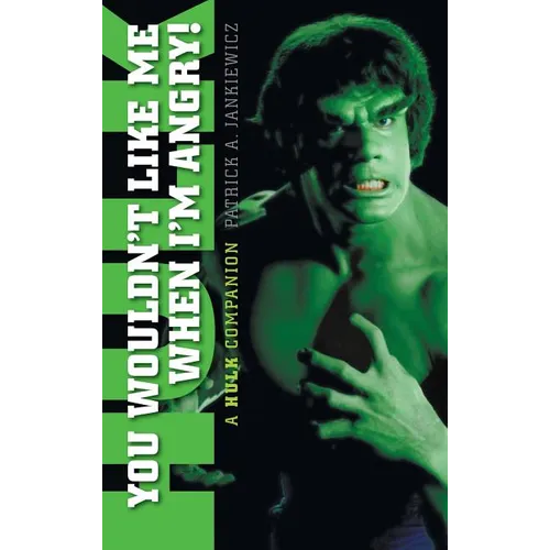 You Wouldn't Like Me When I'm Angry: A Hulk Companion (hardback)