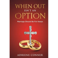 When Out Isn't an Option Marriage Should Be for Keeps
