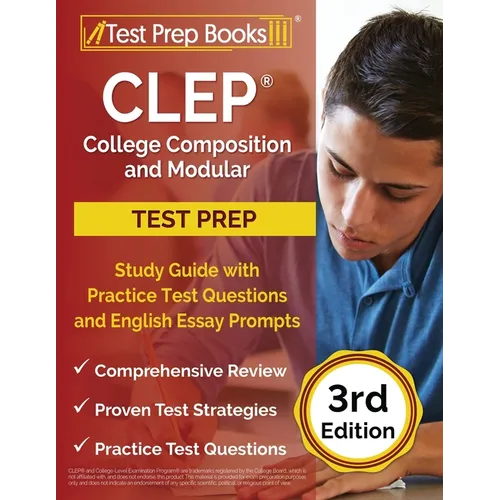 CLEP College Composition and Modular Study Guide with Practice Test Questions and English Essay Prompts [3rd Edition]