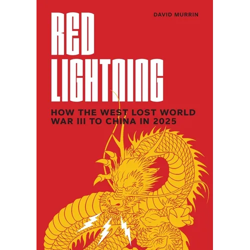 Red Lightning: How the West Lost World War III to China in 2025