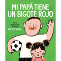 Mi Papà Tiene Un Bigote Rojo (My Papa Has a Red Mustache Spanish Edition)