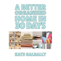 A Better Organised Home in 30 Days