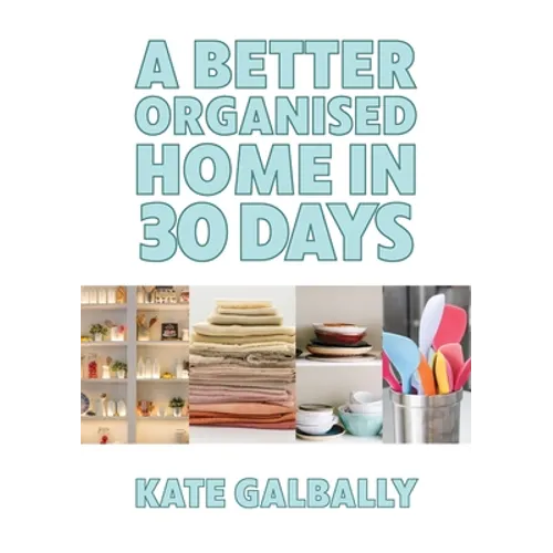 A Better Organised Home in 30 Days