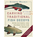 Carving Traditional Fish Decoys: With Patterns and Instructions for 17 Projects