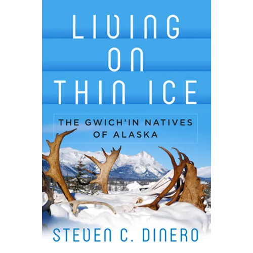 Living on Thin Ice: The Gwich'in Natives of Alaska