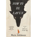 How to Be Eaten