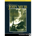Wisdom of John Muir: 100+ Selections from the Letters, Journals, and Essays of the Great Naturalist
