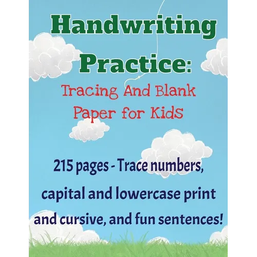 Handwriting Practice Workbook: 215 pages of tracing and blank practice paper Practice print and cursive letters and sentences