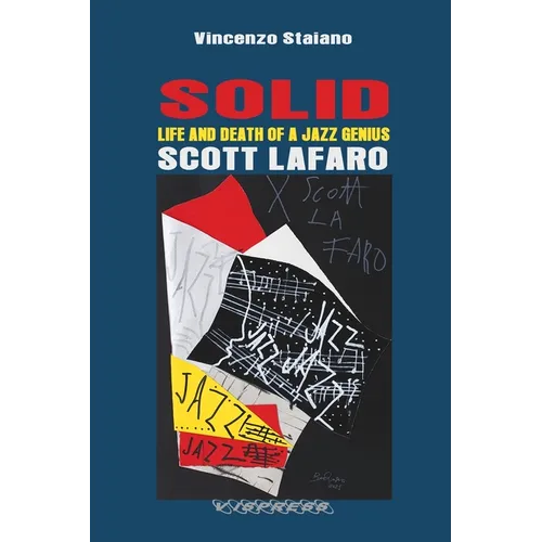 SOLID. Life and Death of a Jazz Genius. SCOTT LAFARO