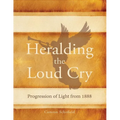 Heralding the Loud Cry: Progression of Light from 1888