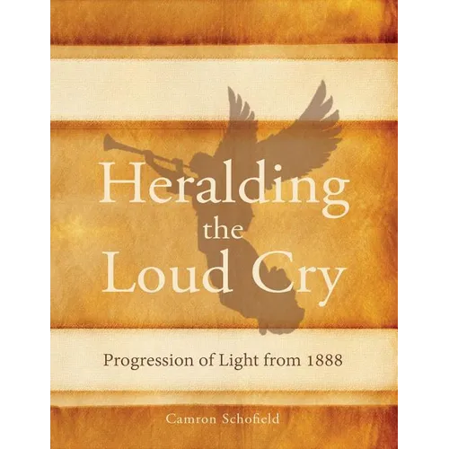 Heralding the Loud Cry: Progression of Light from 1888