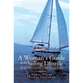 A Woman's Guide to the Sailing Lifestyle: The Essentials and Fun of Sailing Off the New England Coast