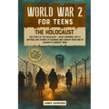 World War 2 for Teens - The Holocaust