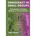 Democracy in Small Groups, 2nd edition: Participation, decision making, and communication