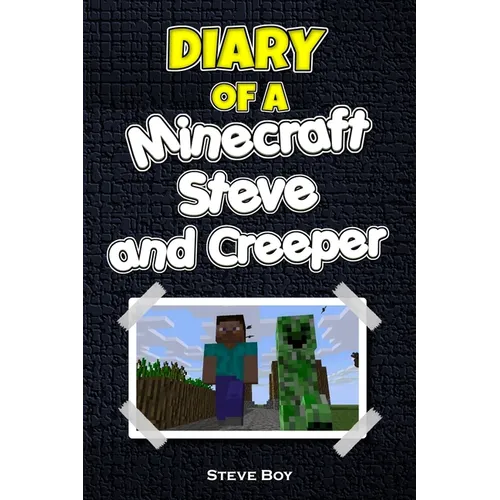 Diary of a Minecraft Steve and Creeper