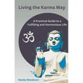 Living the Karma Way: A Practical Guide to a Fulfilling and Harmonious Life