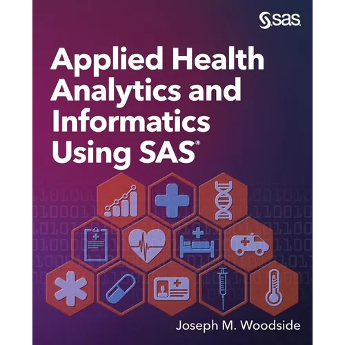 Applied Health Analytics and Informatics Using SAS