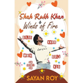 Shah Rukh Khan and Winds of Fire - a memoir