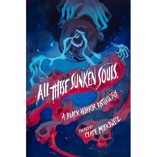 All These Sunken Souls: A Black Horror Anthology