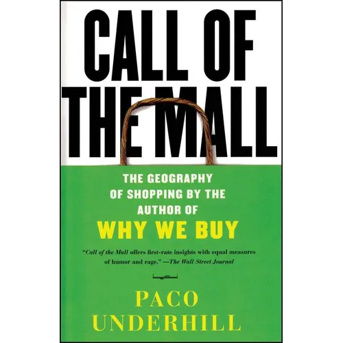 Call of the Mall: The Geography of Shopping by the Author of Why We Buy