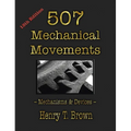 507 Mechanical Movements: Mechanisms and Devices