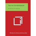 The Life Of Mohammad: Or The Life Of Mahomet