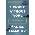 A World Without Work: Technology, Automation, and How We Should Respond