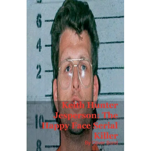 Keith Hunter Jesperson: The Happy Face Serial Killer