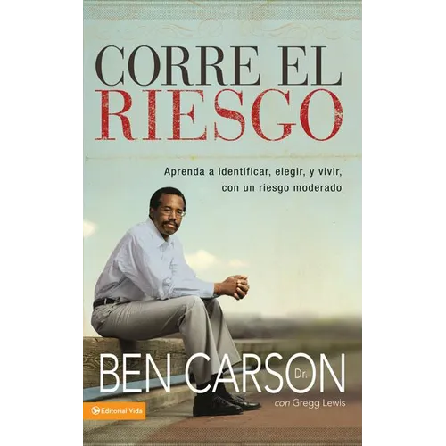 Los Corre el riesgo: Aprenda a identificar, elegir y vivir con un riesgo moderado = Take the Risk = Take the Risk