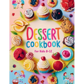 Dessert Cookbook for Kids 8-12: 115+ Fun and Easy Dessert Recipes for Young Bakers