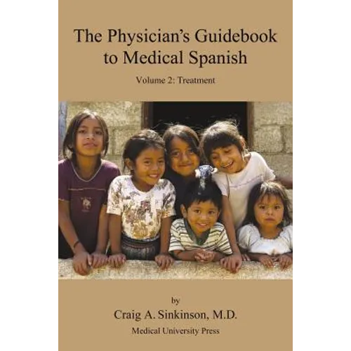 The Physician's Guidebook to Medical Spanish Volume 2: Treatment