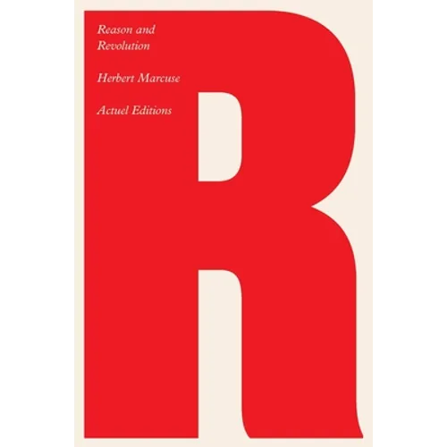 Reason and Revolution: Hegel and the Rise of Social Theory