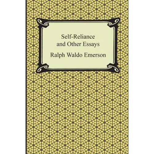 Self-Reliance and Other Essays