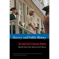 Slavery and Public History: The Tough Stuff of American Memory